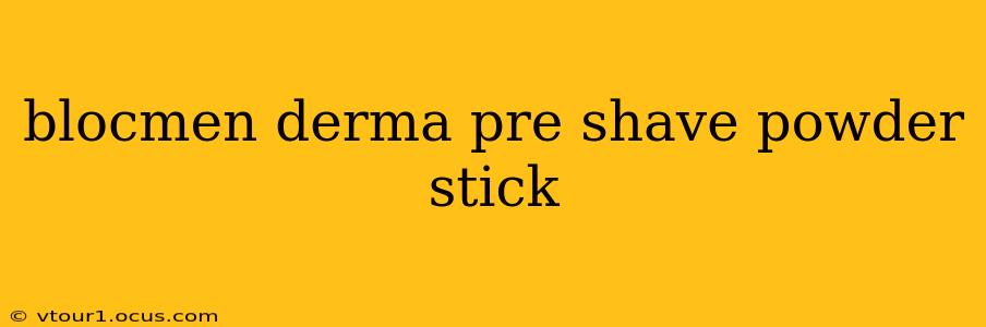 blocmen derma pre shave powder stick