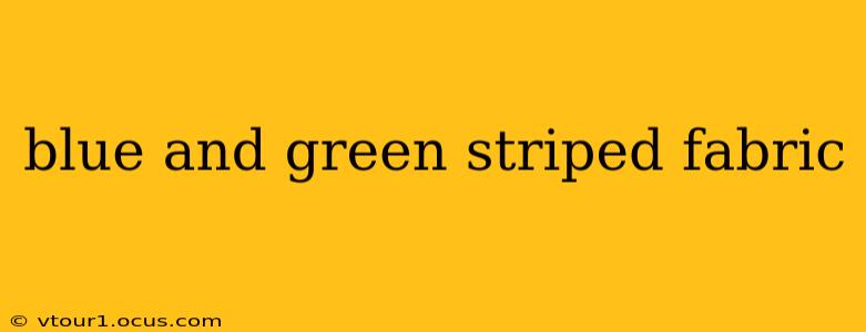 blue and green striped fabric