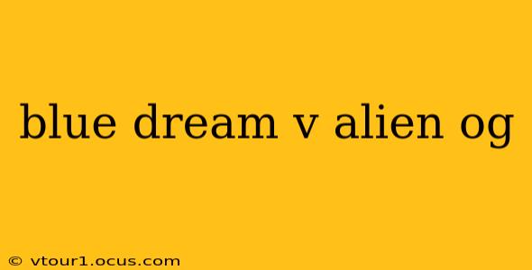 blue dream v alien og