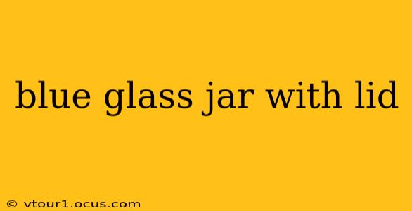 blue glass jar with lid