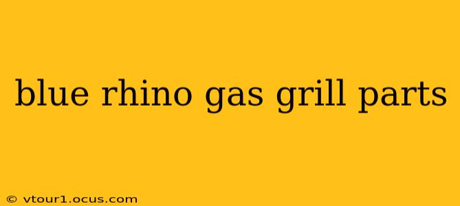blue rhino gas grill parts