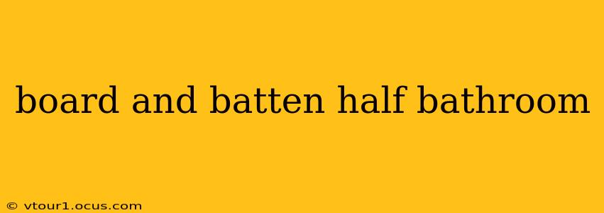 board and batten half bathroom