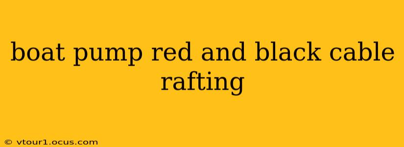boat pump red and black cable rafting