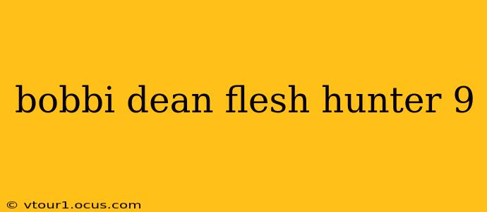 bobbi dean flesh hunter 9 bobbi dean flesh hunter 9