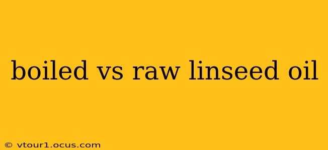 boiled vs raw linseed oil
