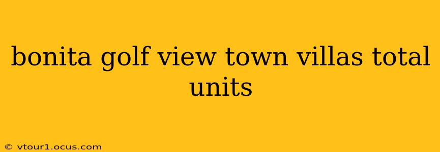 bonita golf view town villas total units