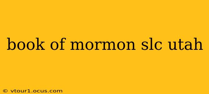 book of mormon slc utah