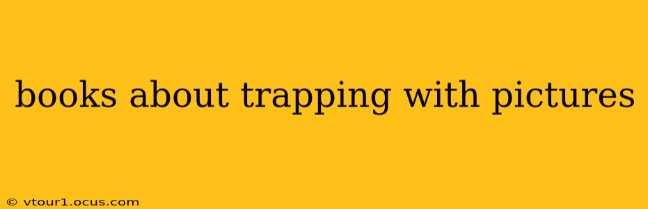 books about trapping with pictures