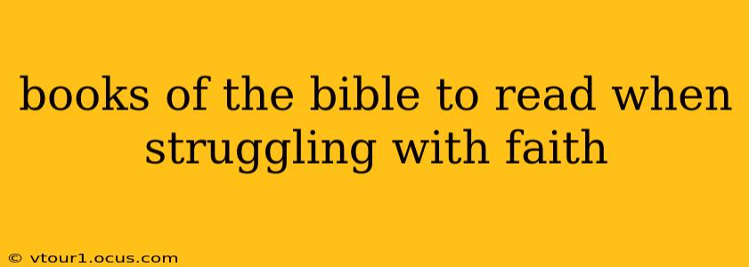 books of the bible to read when struggling with faith