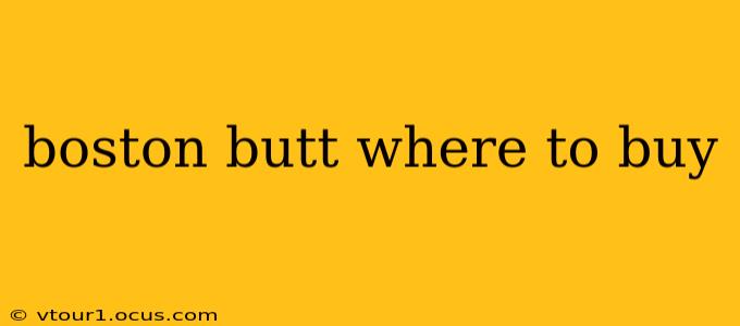 boston butt where to buy