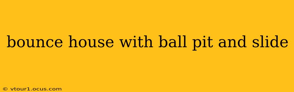 bounce house with ball pit and slide