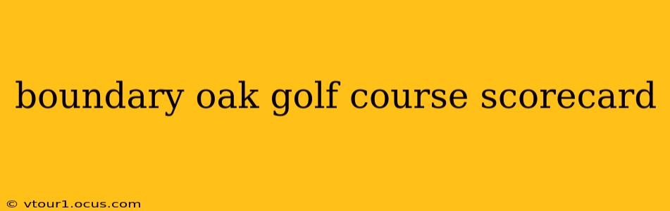 boundary oak golf course scorecard