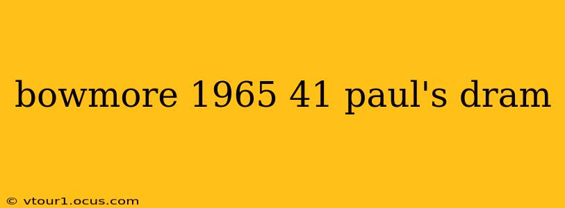 bowmore 1965 41 paul's dram
