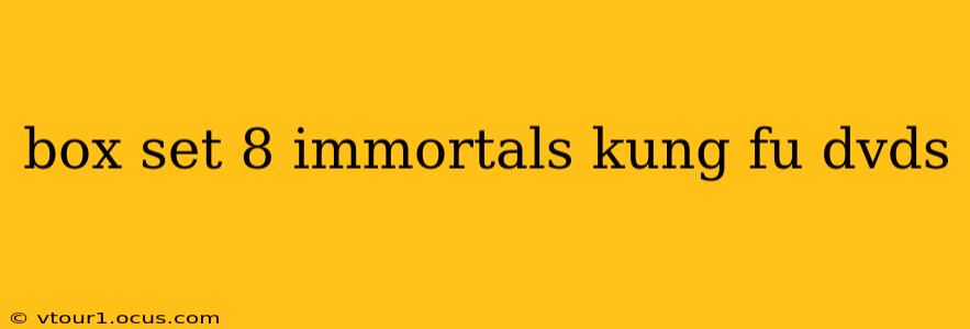 box set 8 immortals kung fu dvds