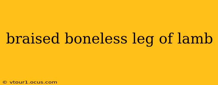 braised boneless leg of lamb