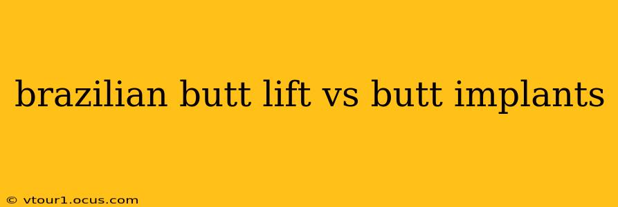 brazilian butt lift vs butt implants