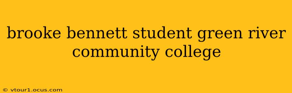 brooke bennett student green river community college
