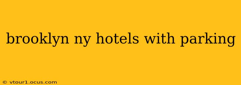 brooklyn ny hotels with parking