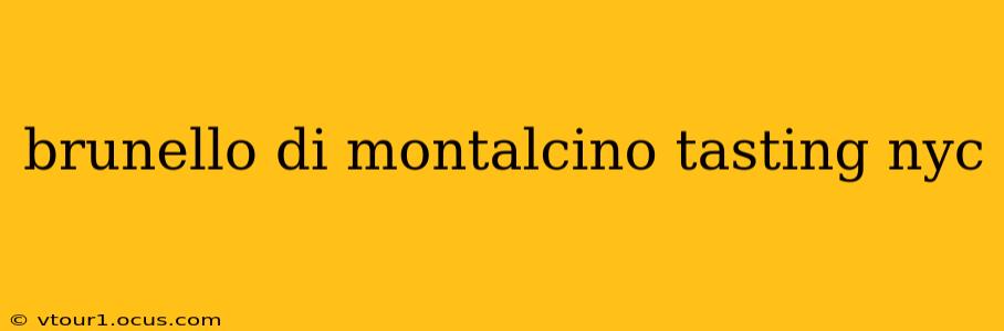 brunello di montalcino tasting nyc