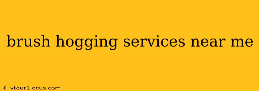 brush hogging services near me