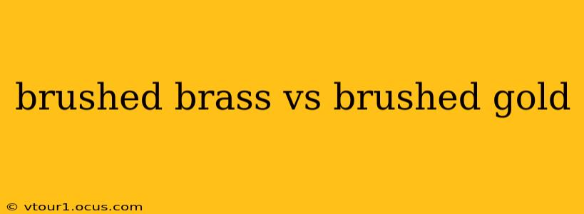 brushed brass vs brushed gold