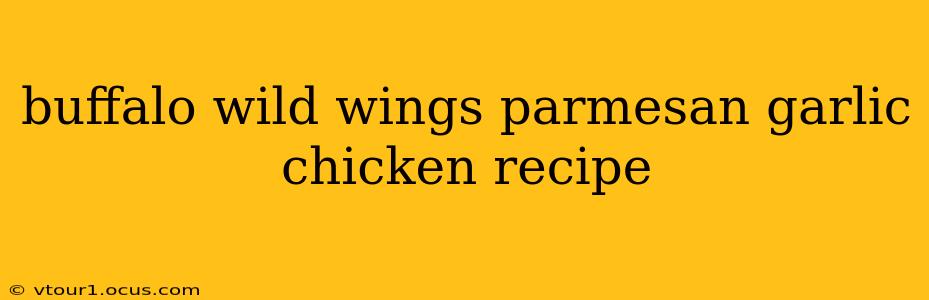 buffalo wild wings parmesan garlic chicken recipe