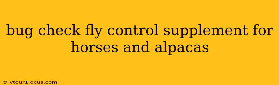 bug check fly control supplement for horses and alpacas