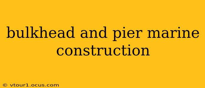 bulkhead and pier marine construction