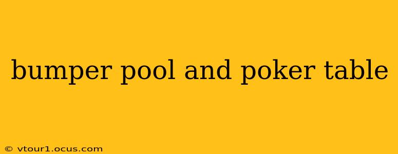 bumper pool and poker table