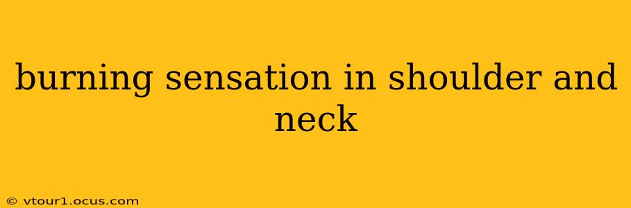 burning sensation in shoulder and neck