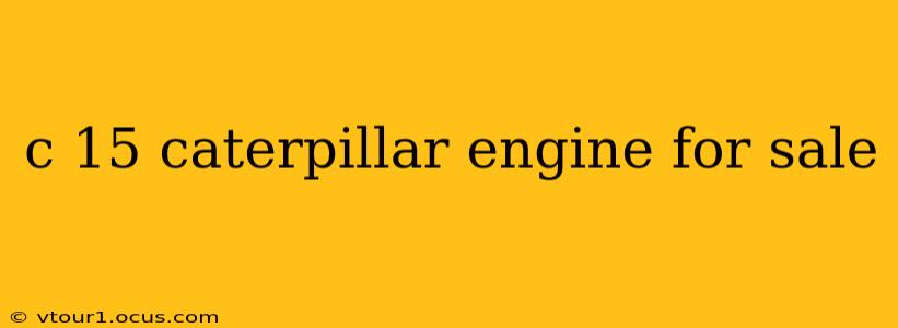 c 15 caterpillar engine for sale