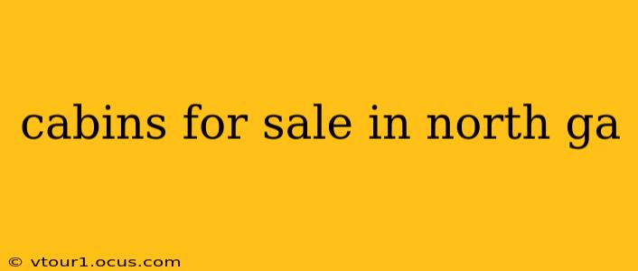 cabins for sale in north ga