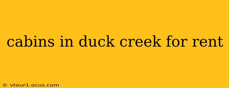 cabins in duck creek for rent