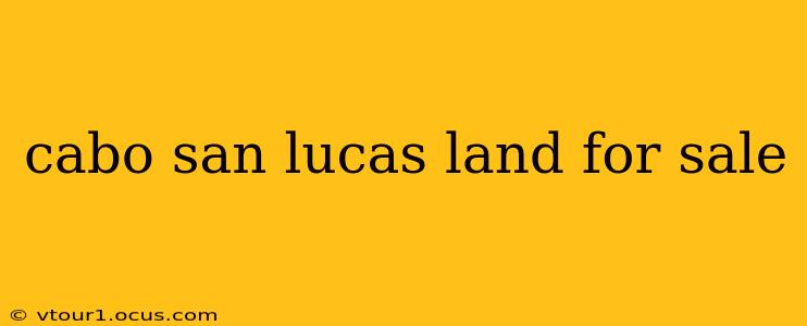 cabo san lucas land for sale