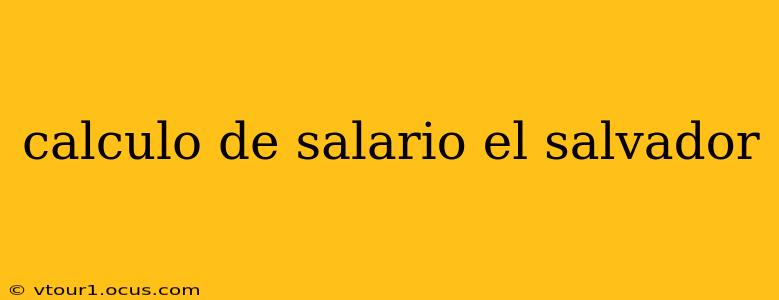 calculo de salario el salvador