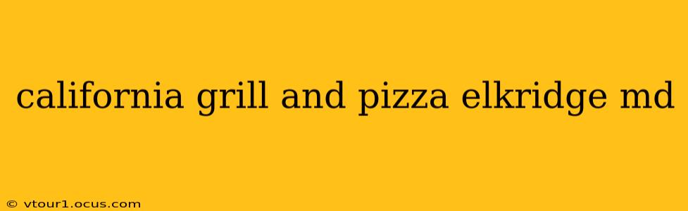 california grill and pizza elkridge md