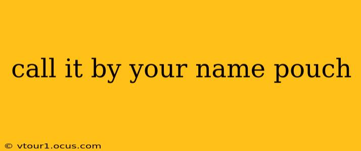 call it by your name pouch