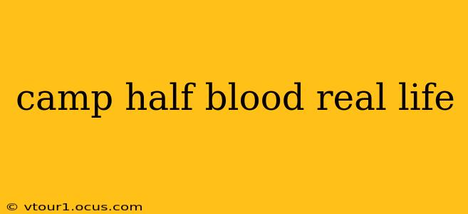 camp half blood real life