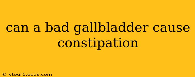 can a bad gallbladder cause constipation