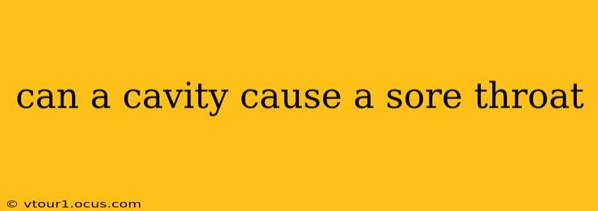 can a cavity cause a sore throat