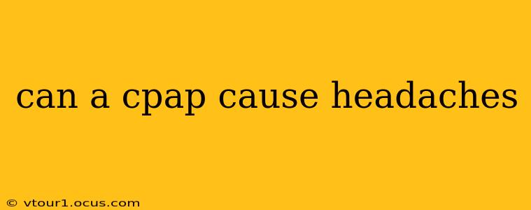 can a cpap cause headaches