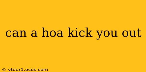 can a hoa kick you out