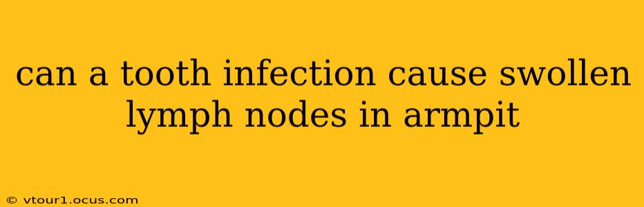 can a tooth infection cause swollen lymph nodes in armpit