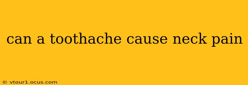 can a toothache cause neck pain