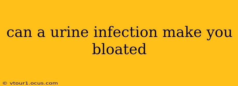 can a urine infection make you bloated
