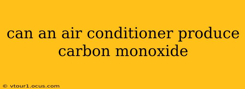 can an air conditioner produce carbon monoxide