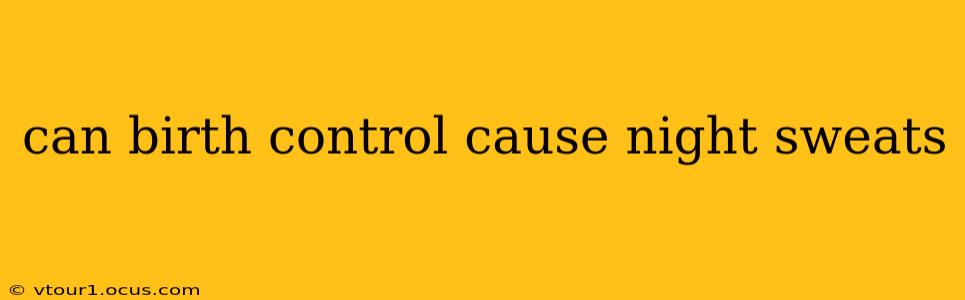 can birth control cause night sweats