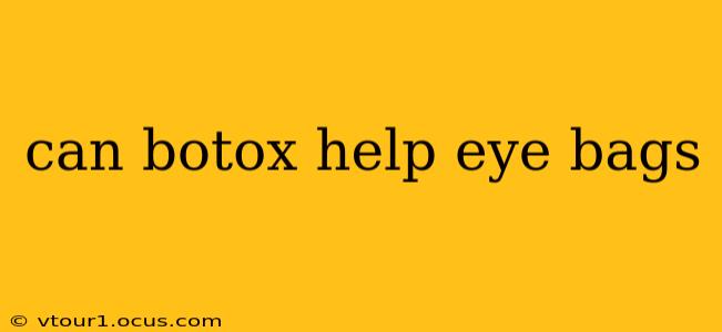 can botox help eye bags