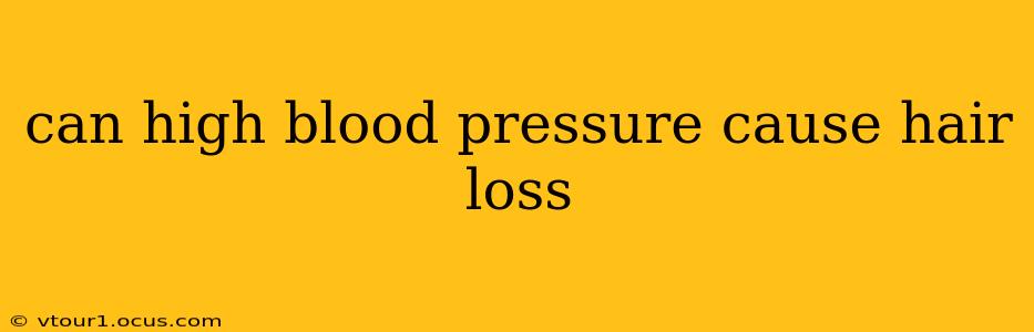 can high blood pressure cause hair loss
