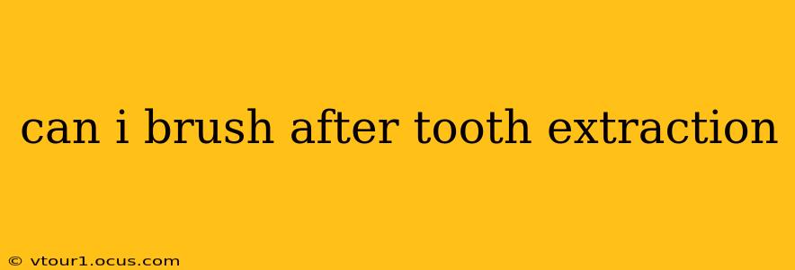 can i brush after tooth extraction